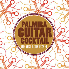 
	Palmira Guitar Cocktail - The Afro Latin Jazz - EP	