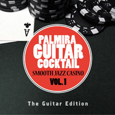 
	Palmira Guitar Cocktail - Smooth Jazz Casino Vol. 1 (The Guitar Edition)	